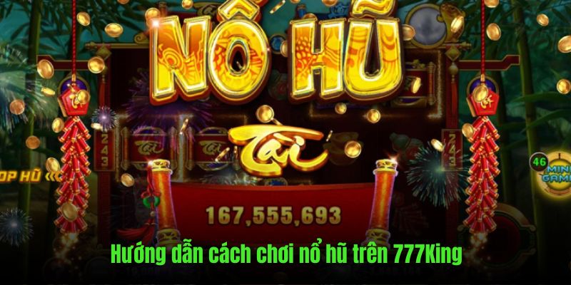 Tìm hiểu chi tiết các bước trong chơi game quay hũ