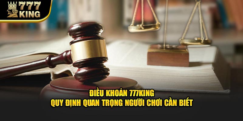 Tìm hiểu về điều khoản 777King