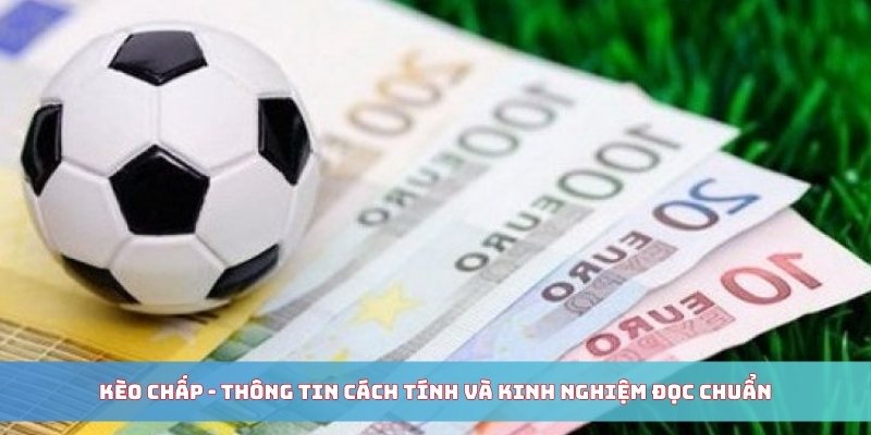 Kèo chấp mang đến sự cân bằng trong các trận đấu chênh lệch