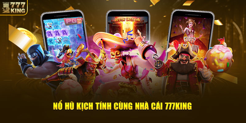 Casino 777King trả thưởng hậu hĩnh